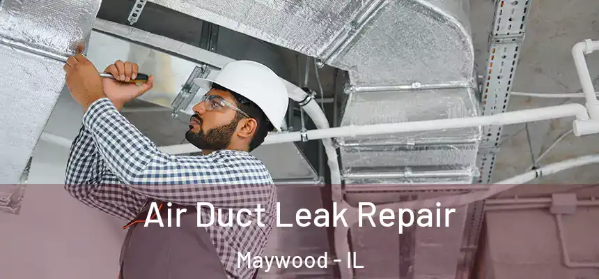 Air Duct Leak Repair Maywood - IL