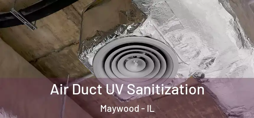 Air Duct UV Sanitization Maywood - IL