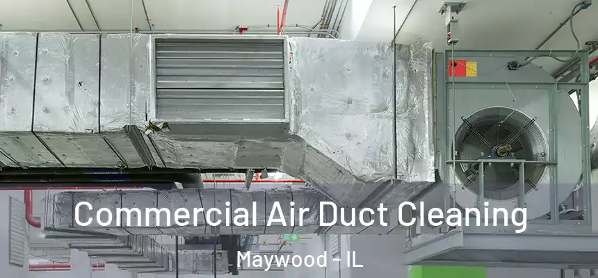 Commercial Air Duct Cleaning Maywood - IL