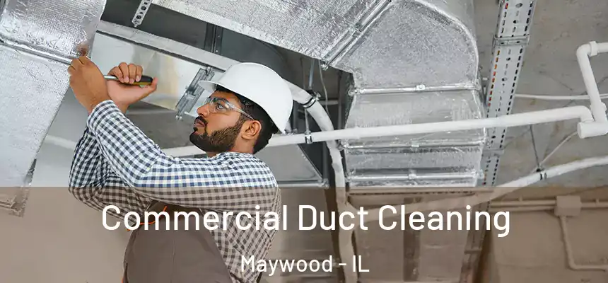 Commercial Duct Cleaning Maywood - IL