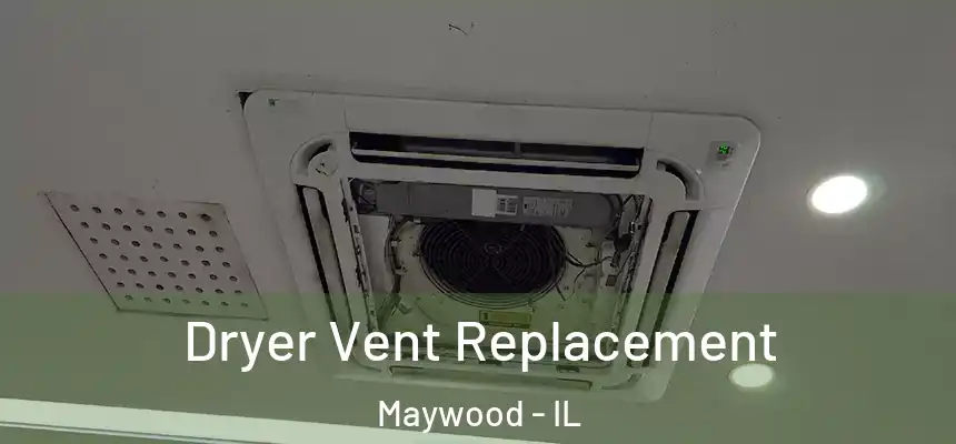 Dryer Vent Replacement Maywood - IL