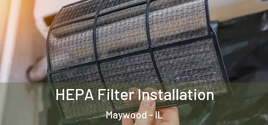 HEPA Filter Installation Maywood - IL