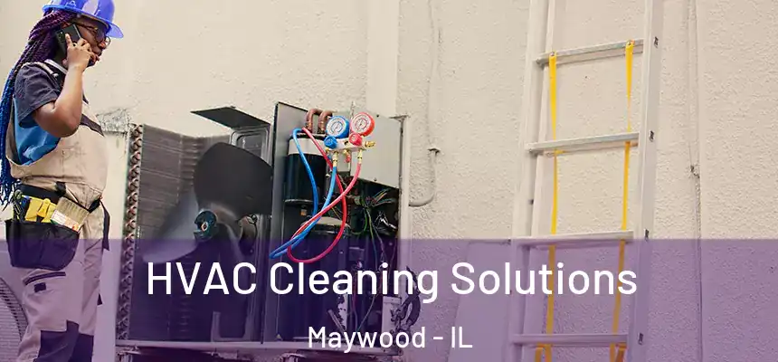  HVAC Cleaning Solutions Maywood - IL