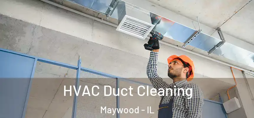 HVAC Duct Cleaning Maywood - IL