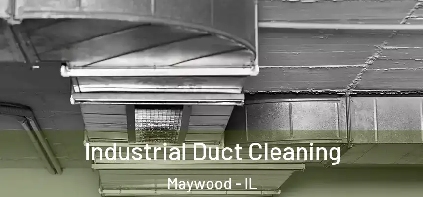 Industrial Duct Cleaning Maywood - IL