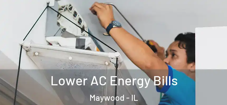 Lower AC Energy Bills Maywood - IL