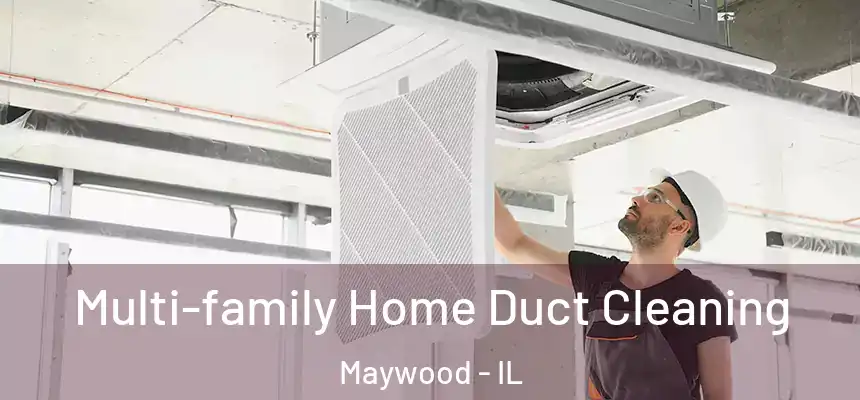 Multi-family Home Duct Cleaning Maywood - IL