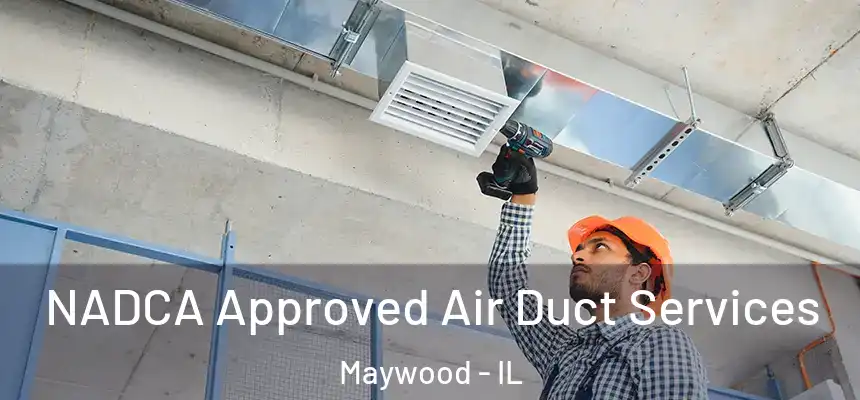 NADCA Approved Air Duct Services Maywood - IL