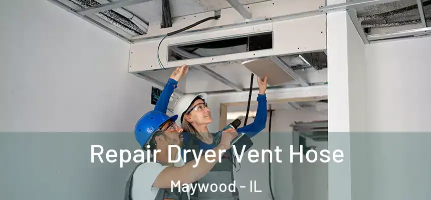  Repair Dryer Vent Hose Maywood - IL