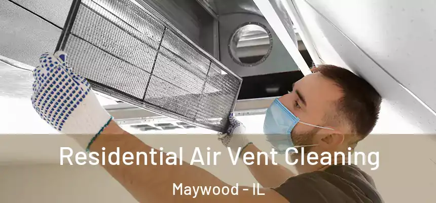 Residential Air Vent Cleaning Maywood - IL