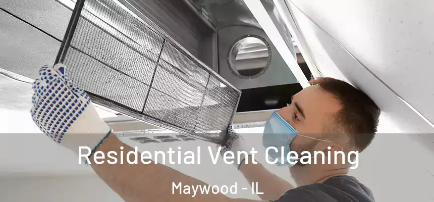 Residential Vent Cleaning Maywood - IL