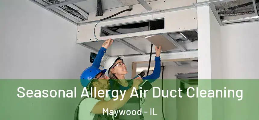  Seasonal Allergy Air Duct Cleaning Maywood - IL