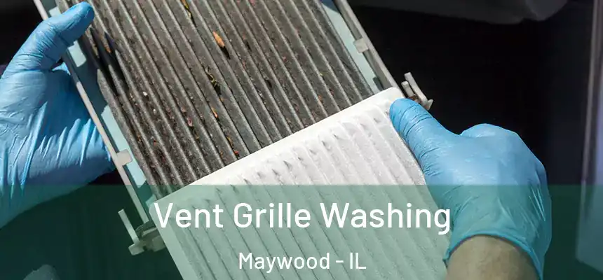 Vent Grille Washing Maywood - IL